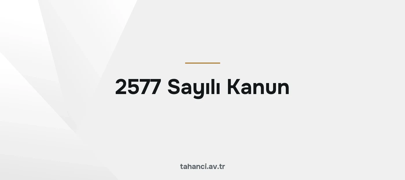 2577 Sayılı Kanun (İYUK) Rehberi: Süreler ve Önemli Maddeler 2026