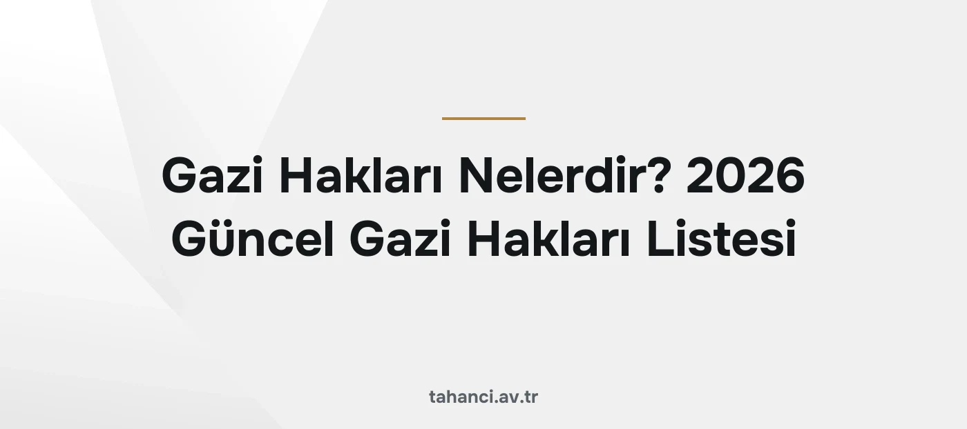 Gazi Hakları Nelerdir? 2026 Güncel Gazi Hakları Listesi