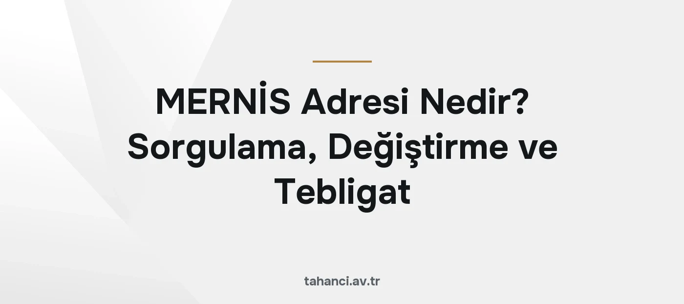 MERNİS Adresi Nedir? Sorgulama, Değiştirme ve Tebligat (2026)