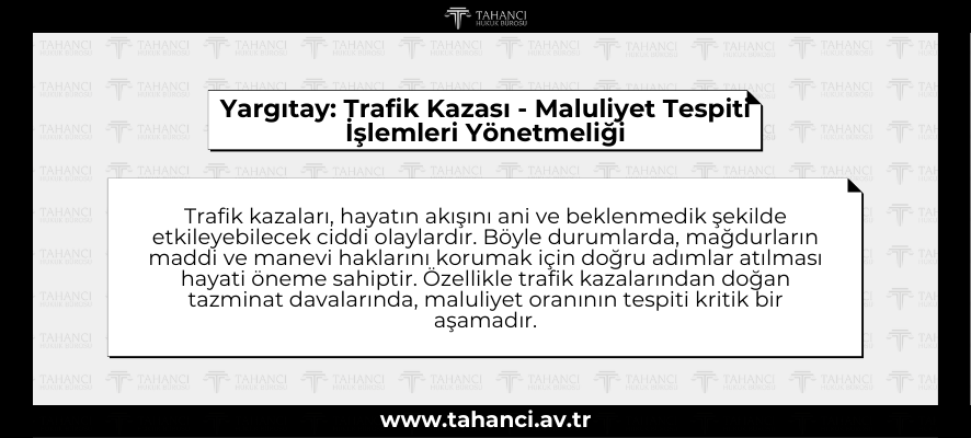 Yargıtay Trafik Kazası - Maluliyet Tespiti İşlemleri Yönetmeliği - tahanci.av.tr
