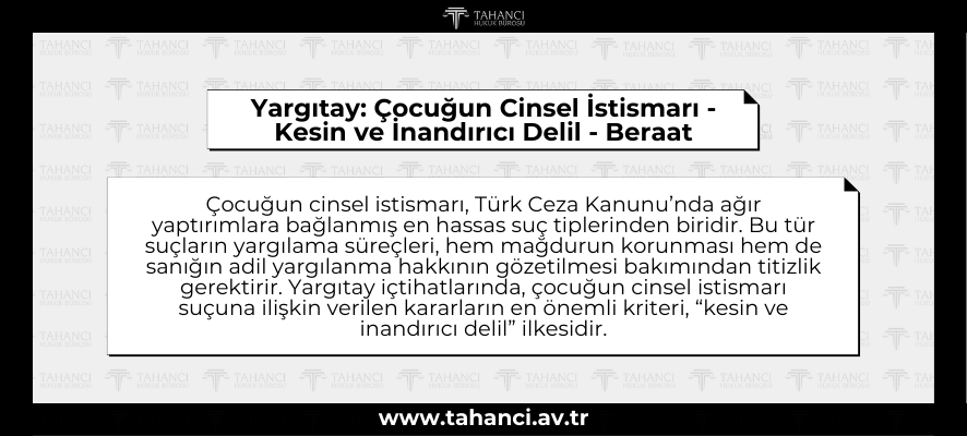 Yargıtay Çocuğun Cinsel İstismarı - Kesin ve İnandırıcı Delil - Beraat - tahanci.av.tr