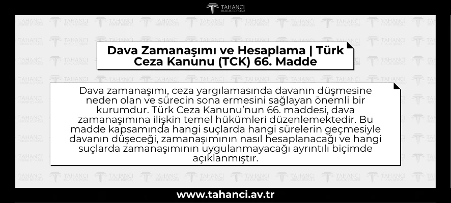 Dava Zamanaşımı ve Hesaplama Türk Ceza Kanunu (TCK) 66. Madde - tahanci.av.tr