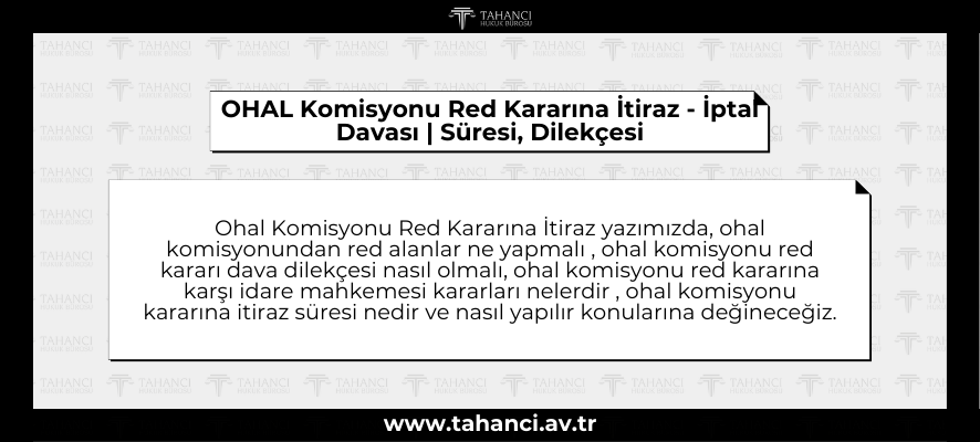 OHAL Komisyonu Red Kararına İtiraz - İptal Davası Süresi, Dilekçesi