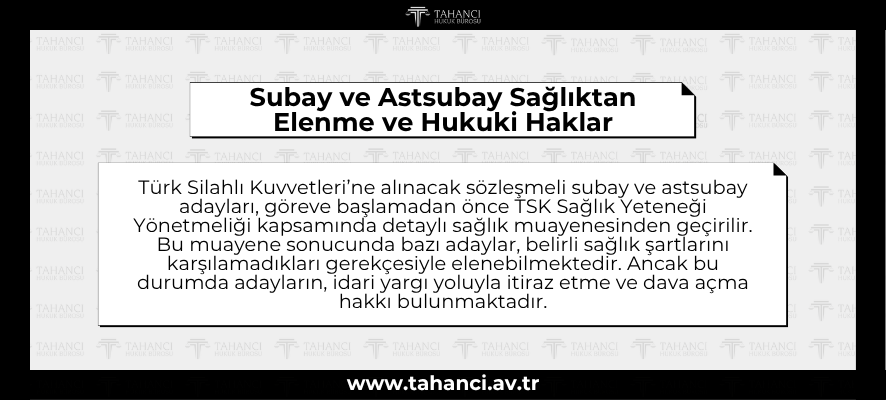 SÖZLEŞMELİ SUBAY VE ASTSUBAY GİRİŞTE SAĞLIK ŞARTI SEBEBİYLE ELENME VE BU İŞLEME KARŞI AÇILABİLECEK DAVA - tahanci.av.tr