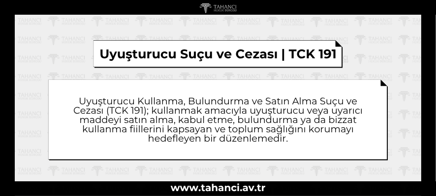 Uyuşturucu Kullanma, Bulundurma ve Satın Alma Suçu ve Cezası | TCK 191 Uyuşturucu Kullanma, Bulundurma ve Satın Alma Suçu ve Cezası TCK 191 - tahanci.av.tr