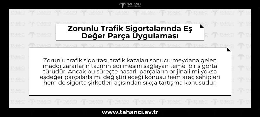 Zorunlu Trafik Sigortalarında Eş Değer Parça Uygulaması - tahanci.av.tr