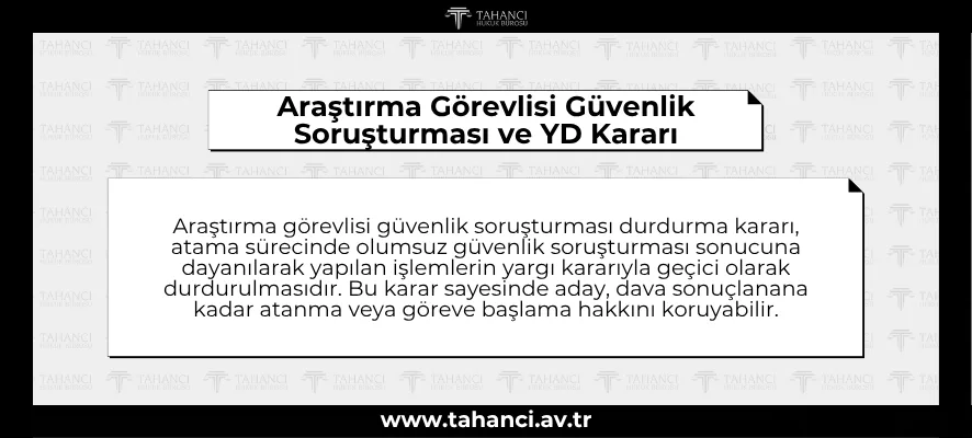 Araştırma Görevlisi - Üniversite | Güvenlik Soruşturması Yürütmeyi Durdurma (YD) Kararı