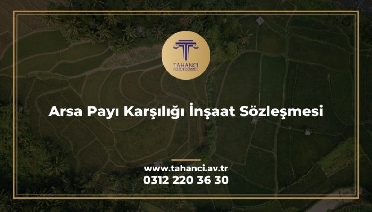 arsa payi karsiligi insaat sozlesmesi ornegi feshi yargitay kararlari