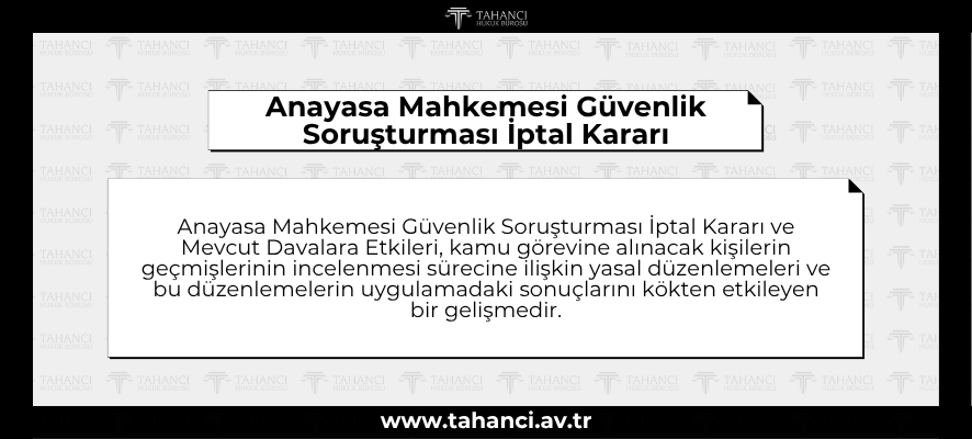 Anayasa Mahkemesi Güvenlik Soruşturması İptal Kararı - tahanci.av.tr