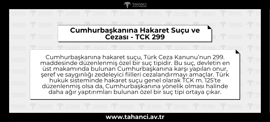 Cumhurbaşkanına Hakaret Suçu ve Cezası - TCK 299 - tahanci.av.tr