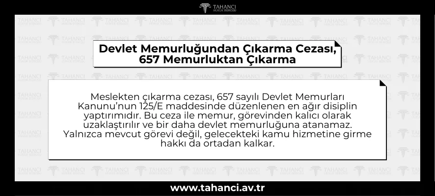 Devlet Memurluğundan Çıkarma Cezası, 657 Memurluktan Çıkarma - tahanci.av.tr