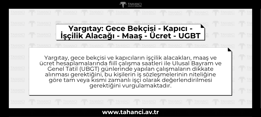 Yargıtay Gece Bekçisi - Kapıcı - İşçilik Alacağı - Maaş - Ücret - UGBT- tahanci.av.tr