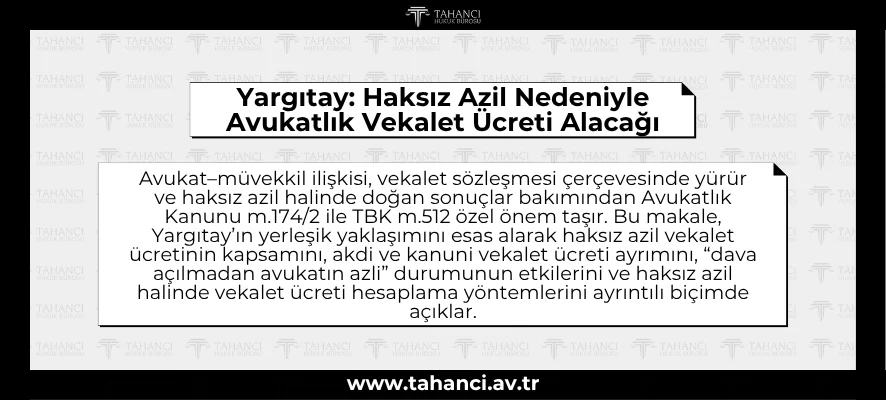 Yargıtay Haksız Azil Nedeniyle Avukatlık Vekalet Ücreti Alacağı - tahanci.av.tr