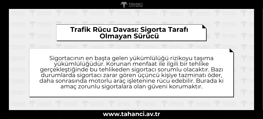 Trafik Kazalarından Kaynaklı Rücu Davalarında Sigorta Sözleşmesinin Tarafı Olmayan Sürücü Trafik Rücu Davası Sigorta Tarafı Olmayan Sürücü - tahanci.av.tr