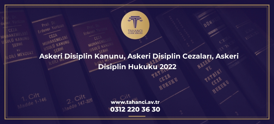 askeri disiplin kanunu askeri disiplin cezalari askeri disiplin hukuku 2023 6302 Tahancı Hukuk Bürosu - Ankara Avukat