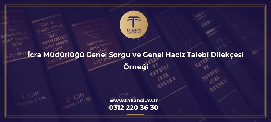 icra mudurlugu genel sorgu ve genel haciz talebi dilekcesi ornegi 2375 Tahancı Hukuk Bürosu - Ankara Avukat