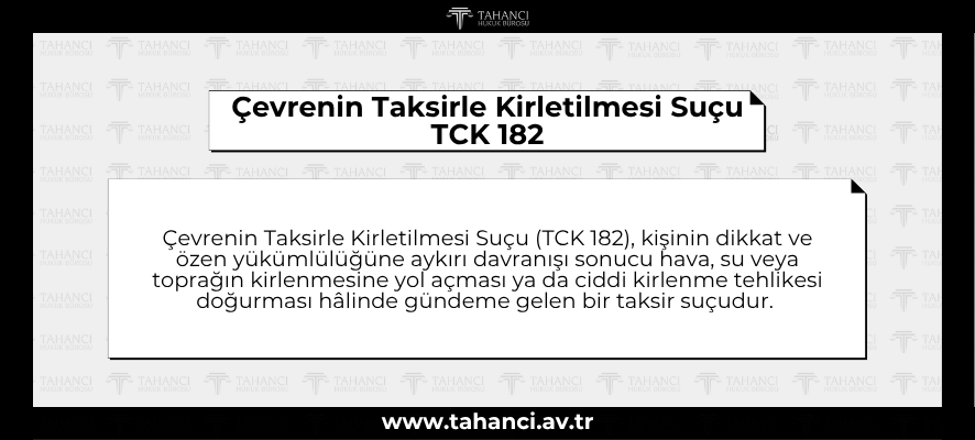 Çevrenin Taksirle Kirletilmesi Suçu TCK 182 - tahanci.av.tr