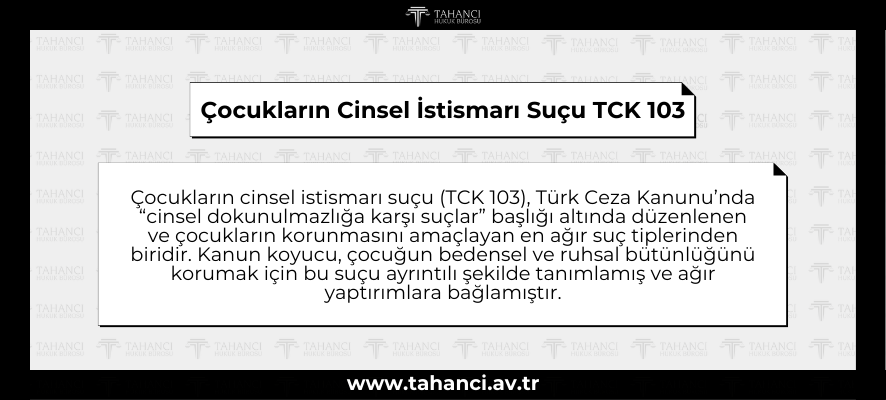 Çocukların Cinsel İstismarı Suçu TCK 103 - tahanci.av.tr