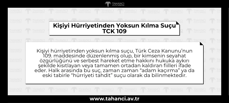 Kişiyi Hürriyetinden Yoksun Kılma Suçu TCK 109 - tahanci.av.tr