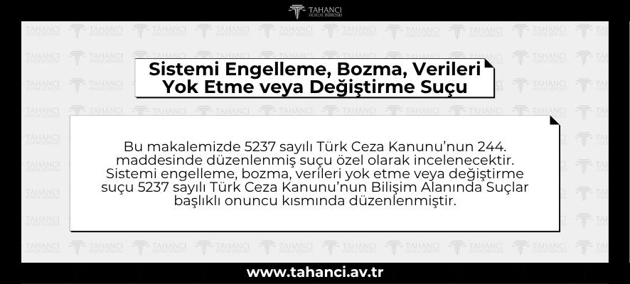 Sistemi Engelleme, Bozma, Verileri Yok Etme veya Değiştirme Suçu - tahanci.av.tr