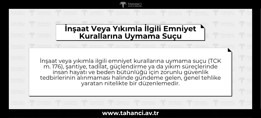 İnşaat Veya Yıkımla İlgili Emniyet Kurallarına Uymama Suçu (TCK m. 176)