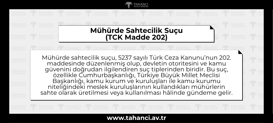Mühürde Sahtecilik Suçu (TCK Madde 202) - tahanci.av.tr
