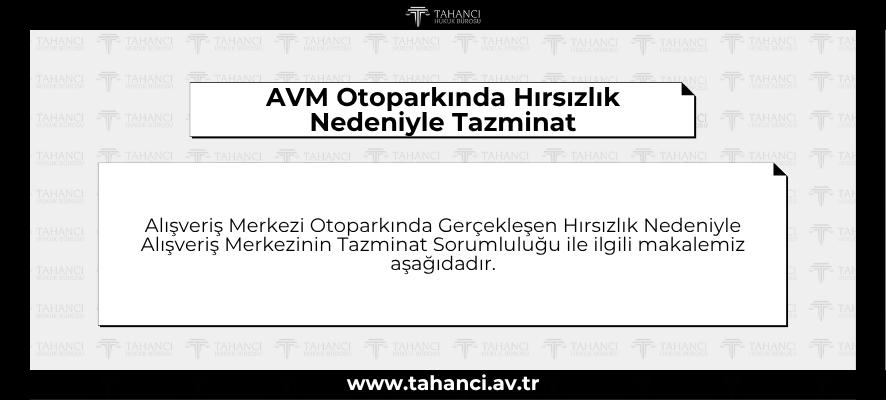 AVM Otoparkında Hırsızlık Nedeniyle Tazminat - tahanci.av.tr