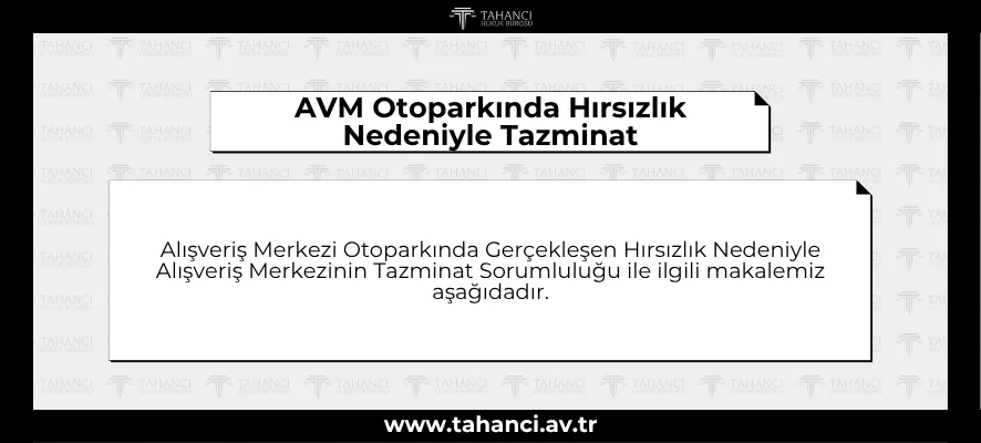 Alışveriş Merkezi Otoparkında Gerçekleşen Hırsızlık Nedeniyle Alışveriş Merkezinin Tazminat Sorumluluğu