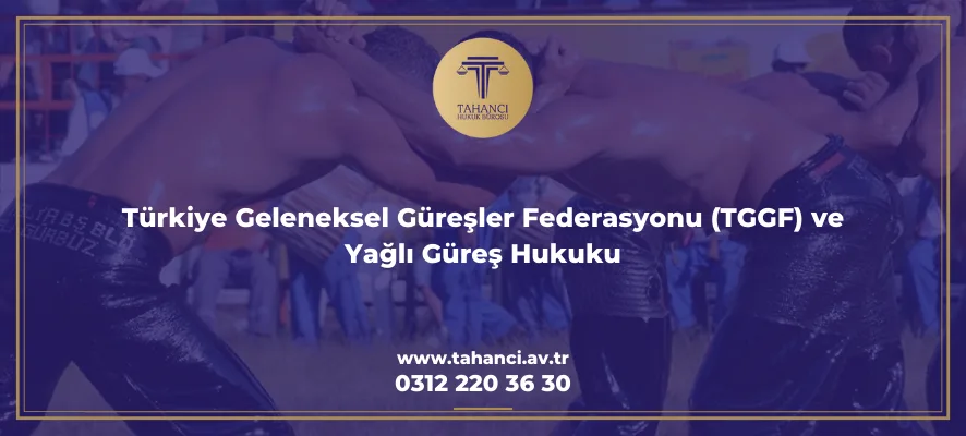 Türkiye Geleneksel Güreşler Federasyonu (TGGF) ve Yağlı Güreş Hukuku