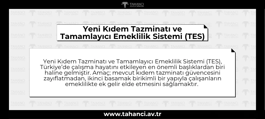 Yeni Kıdem Tazminatı ve Tamamlayıcı Emeklilik Sistemi (TES)