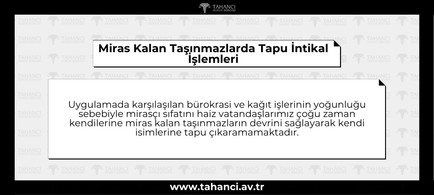 Miras Kalan Taşınmazlarda Tapu İntikal İşlemleri Miras Kalan Taşınmazlarda Tapu İntikal İşlemleri - tahanci.av.tr
