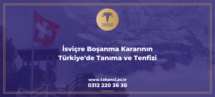 İsviçre Boşanma Kararının Türkiye'de Tanıma ve Tenfizi