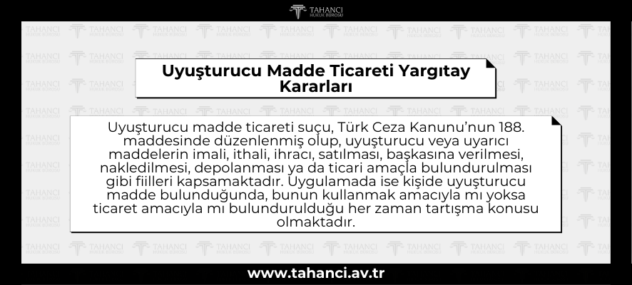 Uyuşturucu Madde Ticareti Yargıtay Kararları - tahanci.av.tr