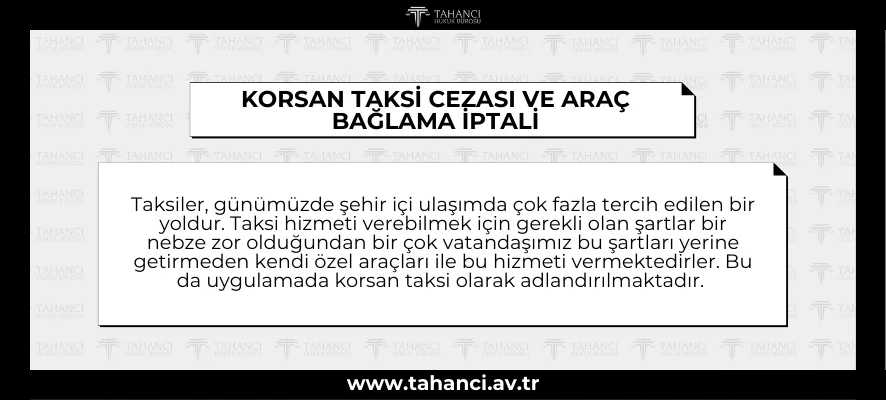 KORSAN TAKSİ CEZASI VE ARAÇ BAĞLAMA İPTALİ - tahanci.av.tr