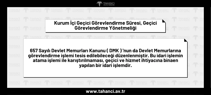 Kurum İçi Geçici Görevlendirme Süresi, Geçici Görevlendirme Yönetmeliği - tahanci.av.tr