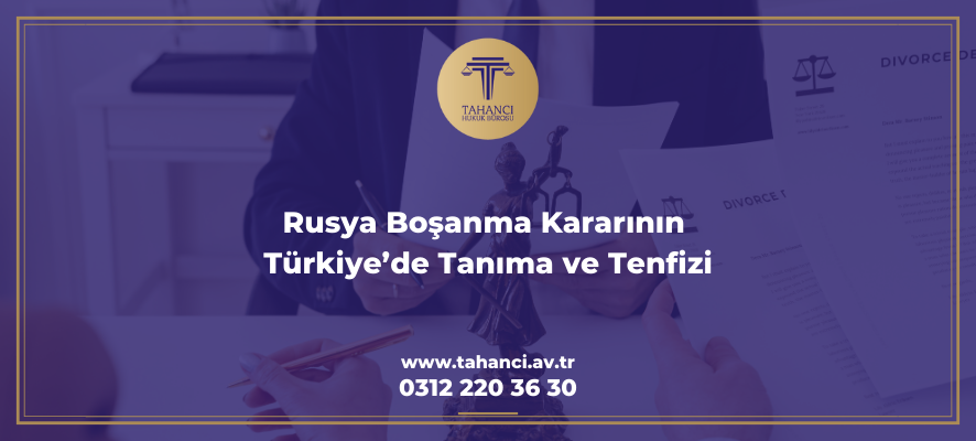 Rusya Boşanma Kararının Türkiye’de Tanıma ve Tenfizi - tahanci.av.tr