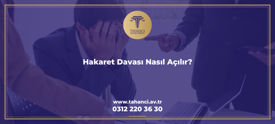 Hakaret Davası Nasıl Açılır?