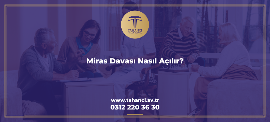 Miras Davası Nasıl Açılır - tahanci.av.tr