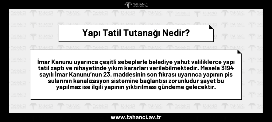 Yapı Tatil Tutanağı Nedir (Yıkım Kararı) İptali Dava dilekçesi, İtiraz - tahanci.av.tr