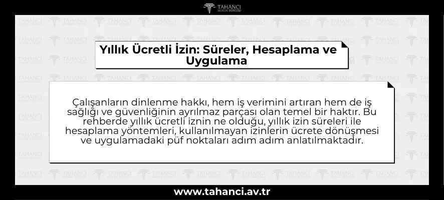 Yıllık Ücretli İzin: Süreler, Hesaplama ve Uygulama (Güncel) Yıllık Ücretli İzin Süreler, Hesaplama ve Uygulama (Güncel) - tahanci.av.tr