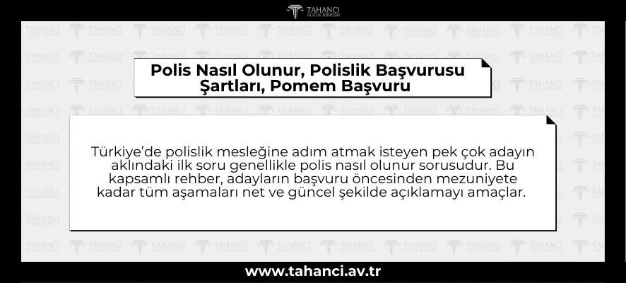 Polis Nasıl Olunur, Polislik Başvurusu Şartları, Pomem Başvuru 2025 Polis Nasıl Olunur, Polislik Başvurusu Şartları, Pomem Başvuru - tahanci.av.tr