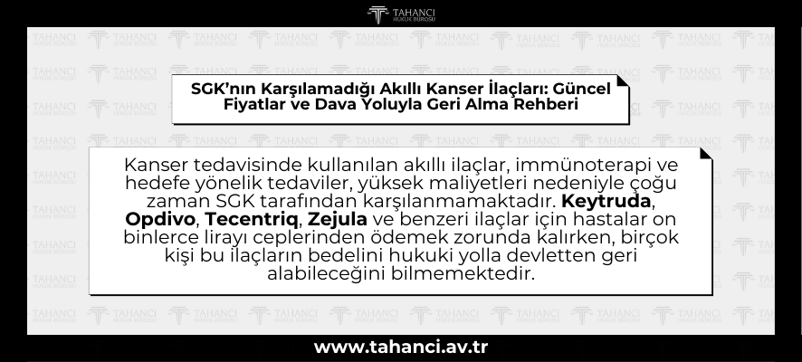 SGK’nın Karşılamadığı Akıllı Kanser İlaçları Güncel Fiyatlar ve Dava Yoluyla Geri Alma Rehberi - tahanci.av.tr