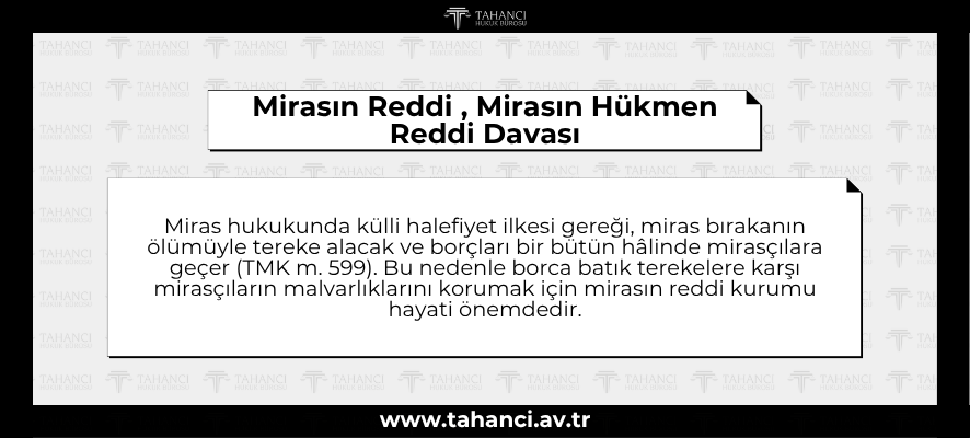 Mirasın Reddi , Mirasın Hükmen Reddi Davası Mirasın Reddi , Mirasın Hükmen Reddi Davası - tahanci.av.tr