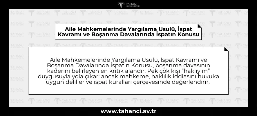 Aile Mahkemelerinde Yargılama Usulü, İspat Kavramı ve Boşanma Davalarında İspatın Konusu
