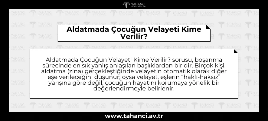 Aldatmada Çocuğun Velayeti Kime Verilir?