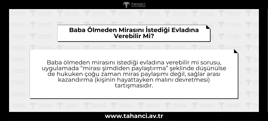 Baba Ölmeden Mirasını İstediği Evladına Verebilir Mi?