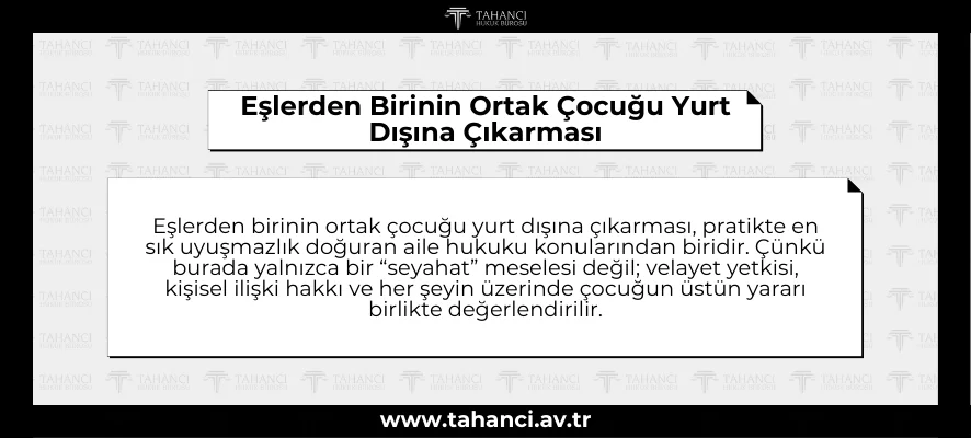 Eşlerden Birinin Ortak Çocuğu Yurt Dışına Çıkarması - tahanci