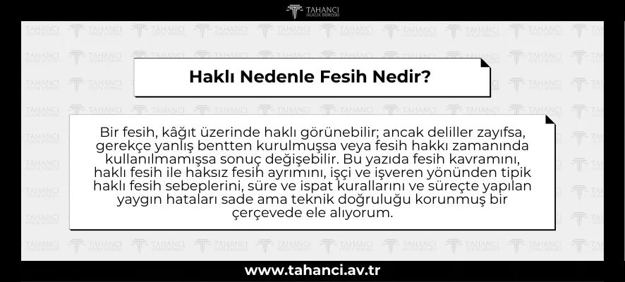 Haklı Nedenle Fesih Nedir? İşçi ve İşveren Açısından Şartlar, Süreler ve Sonuçlar