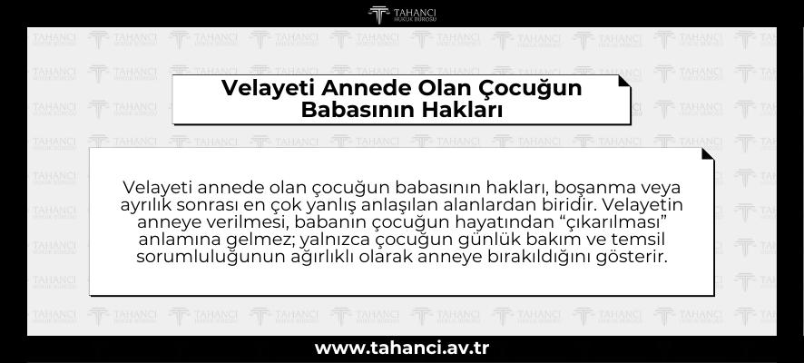 Velayeti Annede Olan Çocuğun Babasının Hakları - tahanci