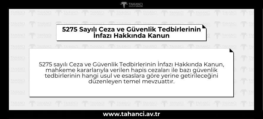 5275 Sayılı Ceza ve Güvenlik Tedbirlerinin İnfazı Hakkında Kanun Özet